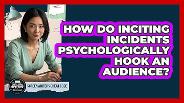 How Do Inciting Incidents Psychologically Hook An Audience? - Screenwriter