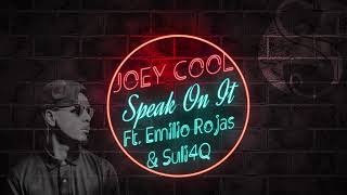 Joey Cool - Speak On It Ft. Emilio Rojas & Suli4Q | Official Audio