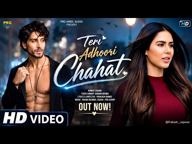 New Song 2026 | New Hindi Song | Teri Adhoori Chahat | Tiger Shroff | Sonam Bajwa | Romantic Song