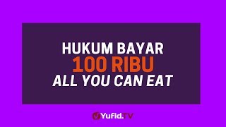 The Law of Paying 100 Thousand Rupiah, All You Can Eat - Yufid TV Dakwah Poster