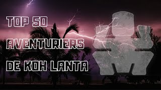 TOP 50 - AVENTURIERS DE KOH LANTA