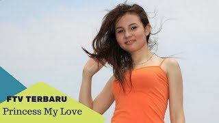 FTV Terbaru 2017 - Princess My Love - Larasati Nugroho
