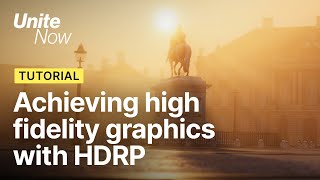 Lighting & rendering tutorial for HDRP | Unite Now 2020