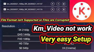 Km video not working l Kinemaster Can