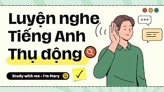 Luyện nghe tiếng Anh thụ động-IELTS #38 | I'm Mary