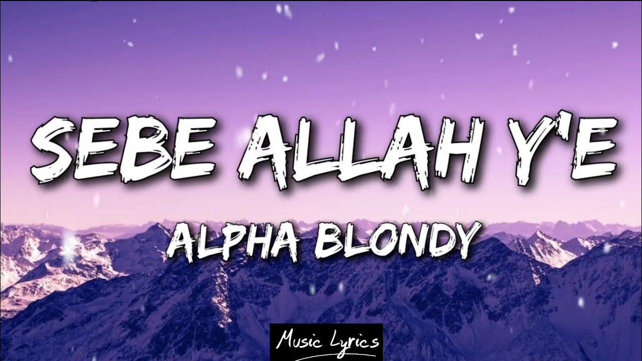 Alpha Blondy - Sebe Allah Ye (Lyrics)