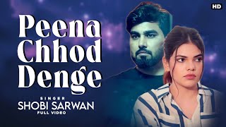 Peena Chhod Denge Video | Shobi Sarwan | Armaan Malik | Vaishnavi Chaudhary | New Hindi Song 2023