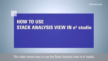 How to Use the Stack Analysis View in e² studio