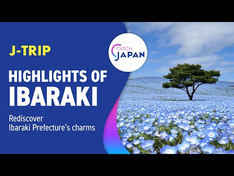 Highlights of Ibaraki Prefecture, Japan