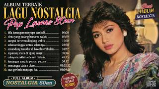FULL ALBUM Lagu Nostalgia Pop Lawas 80an Terbaik 🌹 Tembang Kenangan Paling Enak Didengar