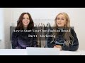 How to Start Your Own Fashion Brand Part 1/2 - Marketing