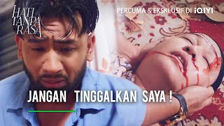 Jangan tinggalkan saya! | Hati Tanpa Rasa Ep 17-2 | iQIYI Malaysia