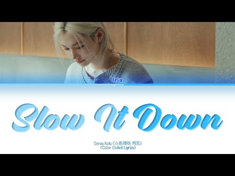 Felix ‘Slow It Down’ Lyrics (Stray Kids (스트레이 키즈) : SKZ-PLAYER (슼즈 플레이어) ) [Color Coded Lyrics]
