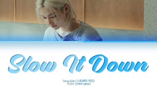 Felix Slow It Down Lyrics Stray Kids 스트레이 키즈 Skz-Player 슼즈 플레이어 Color Coded Lyrics