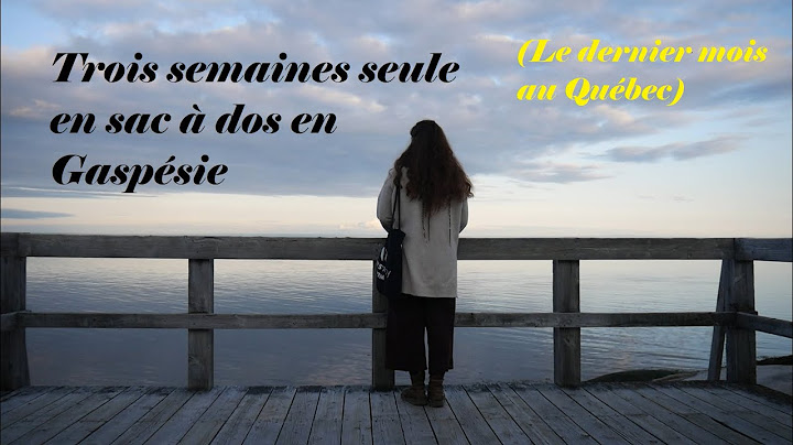 TROIS SEMAINES DE STOP SEULE EN GASPESIE (Les aventures de Ju' au Québec, ép.9)