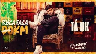 TA OK - KADU MARTINS - RISCA FACA DO KM