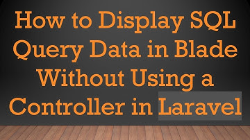 How to Display SQL Query Data in Blade Without Using a Controller in Laravel