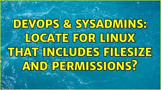 Famous DevOps & SysAdmins: Locate for Linux that includes filesize and permissions? (3 Solutions!!) Net Worth