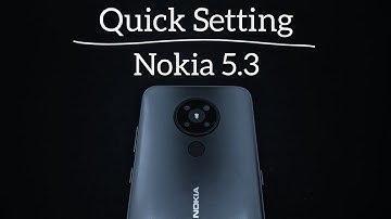 Quick Setting : Nokia 5.3