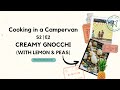 Cooking in a campervan  s2 ep 2  creamy gnocchi