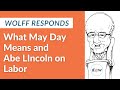 Wolff Responds: What May Day Means and Abe Lincoln on Labor