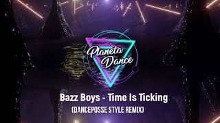 Bazz Boys - Time Is Ticking ( Danceposse Style Remix) Resimi