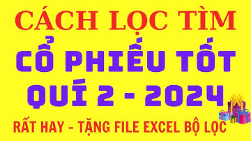 Cách lọc tìm cổ phiếu tốt, tăng trưởng trên sàn chứng khoán | Có file tổng hợp mã cổ phiếu tiềm năng