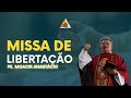 Missa de Libertação -Pe.Moacir Anastácio - 08-02-2023