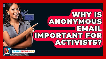 Why Is Anonymous Email Important For Activists? - SearchEnginesHub.com