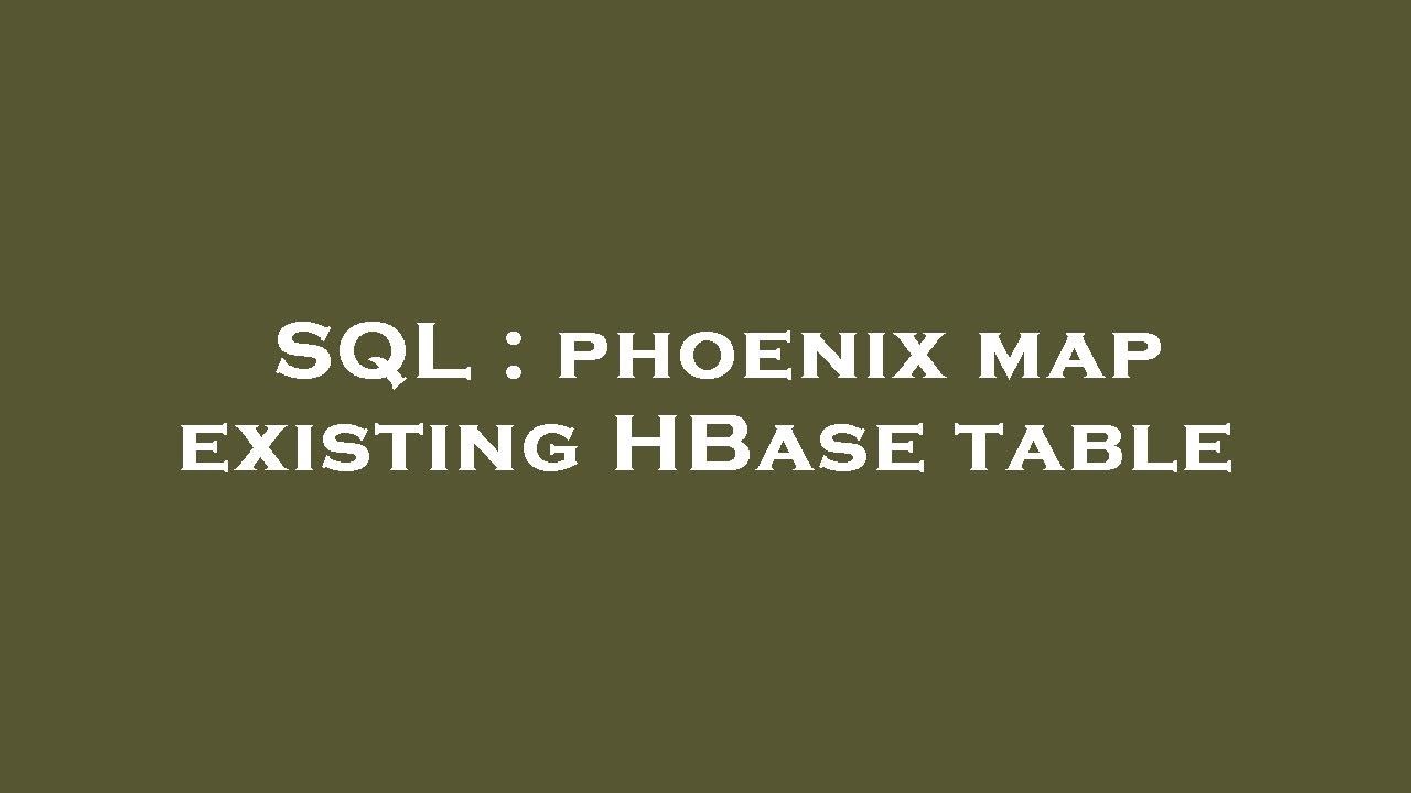 SQL : phoenix map existing HBase table - YouTube