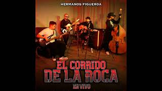 El Corrido De La Roca - Hermanos Figueroa