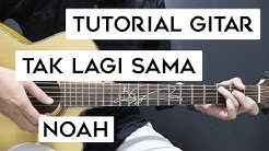 (Tutorial Gitar) NOAH - Tak Lagi Sama | Lengkap Dan Mudah  - Durasi: 13:52. 