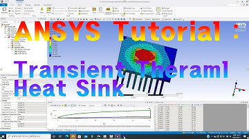 ANSYS Tutorial : Transient thermal analysis of a heat sink