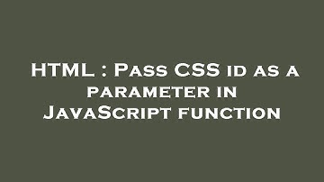 HTML : Pass CSS id as a parameter in JavaScript function