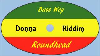 Video thumbnail of "Roundhead-Buss Wey (Donna Riddim)"
