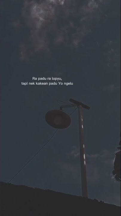 STORY WA || RA PADU RA LOPYU, TAPI NEK KAKEAN PADU YO NGELU :)🙃 || SAD😔 || BUAT DI SW