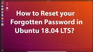 How to Reset your Forgotten Password in Ubuntu 18.04 LTS?