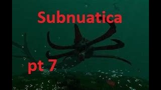 Subnautica: Bye Sun Beam Hello Reapers... :Part 7