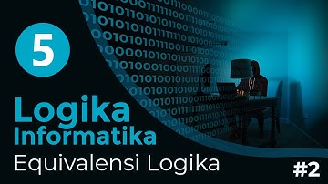 #5 Equivalensi Logika (Part 2) | LOGIKA INFORMATIKA