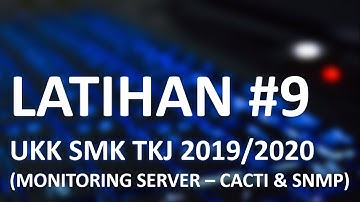 LATIHAN #9 UKK SMK TKJ 2019-2020 (KONFIGURASI LAYANAN MONITORING SERVER CACTI & SNMP)