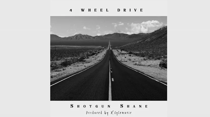 4 Wheel Drive - Shotgun Shane + XFyleMusic