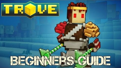 Trove - Beginners Guide