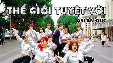 THẾ GIỚI TUYỆT VỜI – ASLAN ĐỨC | NHẠC SỸ NGUYỄN VĂN CHUNG [MV OFFICIAL]