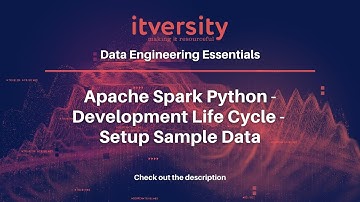 Apache Spark Python - Development Life Cycle - Setup Sample Data