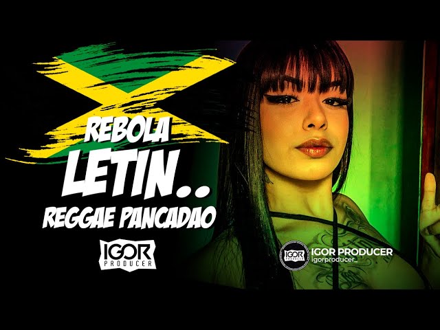 REBOLA LENTIN vs Reggae Funk Remix 2024 (reggae pra paredão) @igorproducer class=