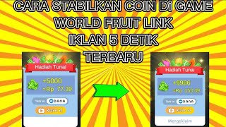 CARA STABILKAN COIN DI GAME WORLD FRUIT LINK IKLAN 5 DETIK TERBARU screenshot 1