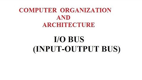 INPUT OUTPUT BUS