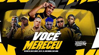 VOÇÊ MERECEU - MC,S LELE JP, TRAPLAUDO, IG, MENO K, GP, RYAN SP E DAVI DOGDOG