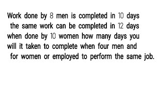 Work done by 8 men is completed in 10 days the same work can be completed in 12 days when done by 10