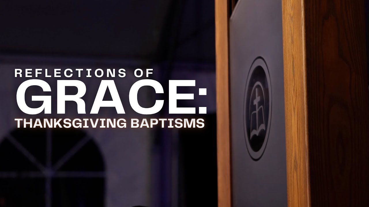 Reflections of Grace Thanksgiving Baptisms YouTube